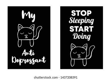 Vector Illustration Set or Collection of Cat Animal with Text or Typography "Antidepressant and Stop Sleeping Start Doing". Graphic Design for Cards, Poster, Background, Shirt Design and More.