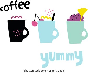 Vector illustration. Set of cups with dessert and coffee. Handwritten lettering: coffee, yummy