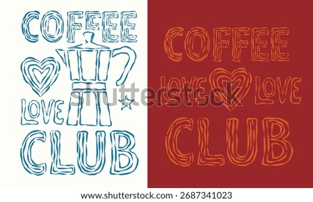 A vector illustration set of vintage labels and Hand drowing-coffee-love-club-Coffee design elements with a heart and coffee symbol and retro typography for holiday greeting cards and business banners