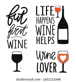 Vector Illustration Set With Wine Lettering Quotes. But First Wine, Wine Lover And Life Happens, Wine Helps. Typography Collection With Phrases, Bottles And Glasses. Apparel And Poster Print Design