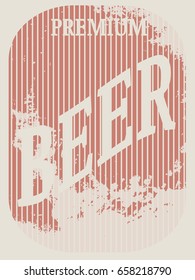 vector illustration shabby vintage poster with the words "premium beer" in grunge style.