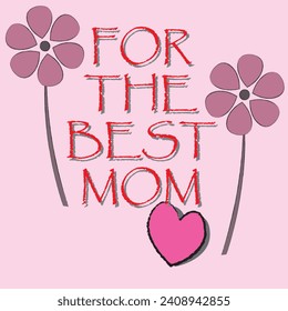 Vector illustration in shades of purple. Decorative flower on the sides. Down the heart. In the center of the illustration, an ornamental inscription: "for the best mom."
Love, mom, card, wishes, gift