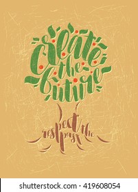 Vector illustration Sharp with hand-drawn lettering on texture background. "Create the future - respect the past" inscription for card, prints, T-shorts and posters.