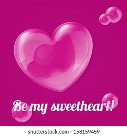 Vector illustration of shiny bubble heart - original Valentine's day card: Be My Sweetheart!