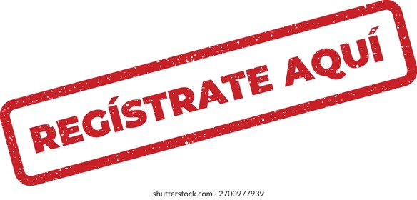 Uma ilustração vetorial mostrando uma impressão retangular de carimbo vermelho com uma textura angustiada e gasta. O texto em espanhol Regístrate Aquí pode ser traduzido como Inscreva-se aqui, adequado para gráficos de sites.