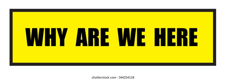 Vector illustration. Illustration shows Famous slogans. Why are we here