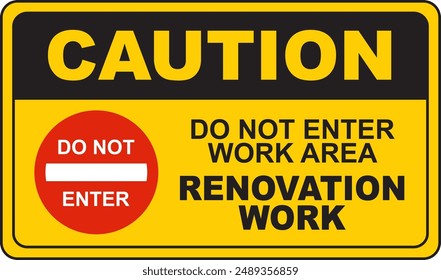 A vector illustration of a sign indicates caution: do not enter the work area for renovation work with a yellow background.