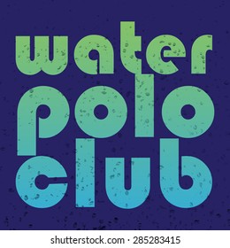 vector illustration with signature "water polo club" in flat design style on textured background as a template for print or design