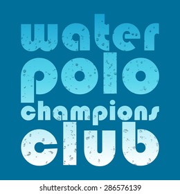 vector illustration with signature "water polo champions club" in flat design style on textured background as a template for print or design