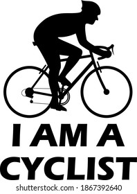 Vector illustration and silhouette of a road bike with a sportsman and I AM A CYCLIST quote