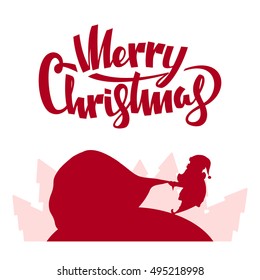 Vector illustration: Silhouette of Santa Claus pulls a heavy bag full of gifts on white background. Cartoon scene. Handwritten lettering of Merry Christmas.