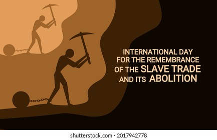 Vector illustration, silhouette of a worker with chains on his legs, as a banner or poster, International Day for the Remembrance of the Slave Trade and its Abolition.