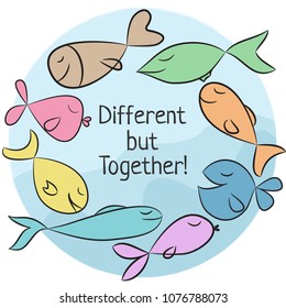 Vector Illustration with simple design.  Cute colorful fishes on blue background an Different but Together phrase. Perfect for card, poster, banner, book cover, t-shirt print and other design project.