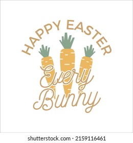 Vector illustration of simple flat style carrots and quote Happy Easter Every Bunny on white background,