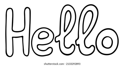 Vector illustration. Simple lettering. Hand drawn word Hello isolated on white background. For poster, banner, print, card, coloring book.