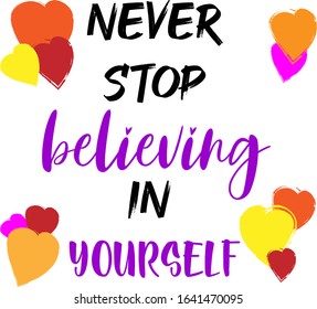 Vector Illustration Simple Quote for Life Never Stop Believing in Yourself