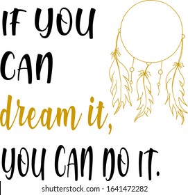 Vector Illustration Simple Quote for Life If You Can Dream It You Can Do It