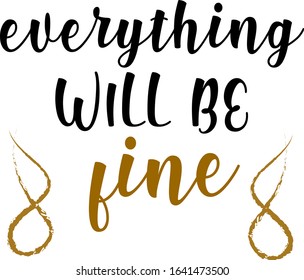 Vector Illustration Simple Quote for Life Everything Will be Fine