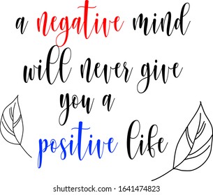 Vector Illustration Simple Quote for Life a Negative Mind Will Never Give You a Positive Life