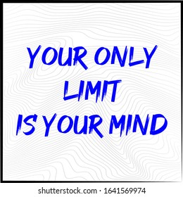 Vector Illustration Simple Quote for Life Your Only Limit Is Your Mind