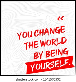 Vector Illustration Simple Quote for Life You Change The World By Being Yourself