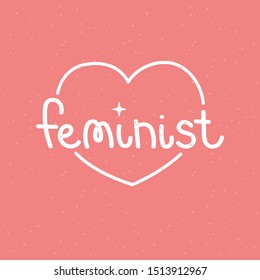 Vector illustration in simple style with hand drawn lettering phrase feminist. Woman motivational slogan