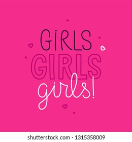 Vector illustration in simple style with hand-lettering phrase girls girls girls - stylish print for poster or t-shirt - feminism quote and woman empowerment and motivational slogan  