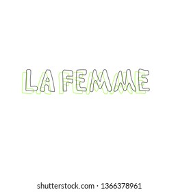 Vector illustration in simple style with hand-lettering phrase la femme - stylish print for poster or t-shirt - feminism quote and woman motivational slogan
