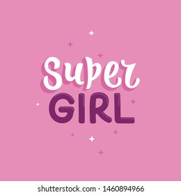 Vector illustration in simple style with hand-lettering phrase super girl - stylish print for poster or t-shirt - feminism quote and woman motivational slogan