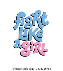 Vector illustration in simple style with handwritten inscription lettering phrase fight like a girl with vivid font, feminism quote and woman motivational slogan