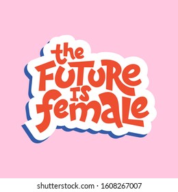 Vector illustration in simple style with handwritten inscription lettering phrase the future is female with vivid font, feminism quote and woman motivational slogan