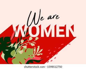 Vector illustration in simple style with lettering phrase «We are women» and floral background. Banners, posters, cover design templates with female theme 