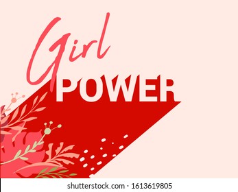 Vector illustration in simple style with lettering phrase «Girl power» and floral background. Banners, posters, cover design templates with female theme