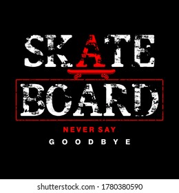 Vector illustration of skateboard.. Grunge background. Sport typography, t-shirt graphics
