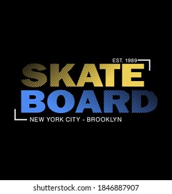 Vector illustration skateboard Typography, t-shirt graphics, poster, banner, flyer, postcard