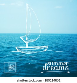 vector illustration. Sketch on summer dreams on the background images. Boat on the sea