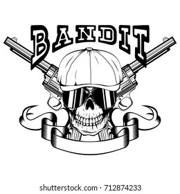 Vector illustration skull in cap with sunglasses and two revolvers. Inscription bandit. For tattoo or t-shirt design.