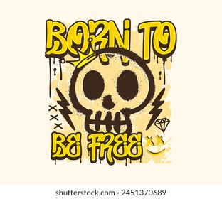 vector illustration of skull grunge with slogan artwork, retro and vintage graphic design for fashion wear, street wear, clothing line, apparel and urban style t shirt design, hoodies, etc.