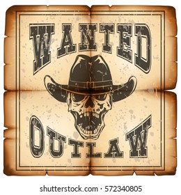 Vector illustration skull in hat on old grunge paper. Lettering wanted and outlaw.