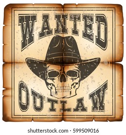 Vector illustration skull in hat on old grunge paper. Lettering wanted and outlaw.