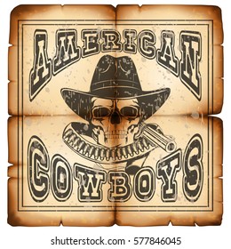 Vector illustration skull in hat and revolver on old grunge paper. Lettering american cowboys.