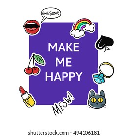 Vector illustration of slogan "Make me happy" with fashion patch and pins. T-shirt print. 