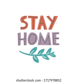Vector illustration with the slogan Stay home. Cartoon style. Flat design.