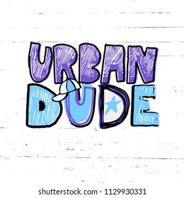 Vector illustration, slogan, urban dude, typography design, print design for a boy jersey, retro style, grunge background, sketch drawing