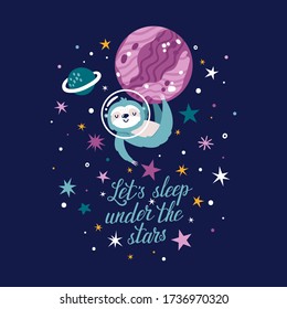 Vector illustration with sloth astronaut, planets and hand written text ‘Let’s sleep under the stars’. Cute cartoon character in space helmet. Childish night card. Space poster with animal.