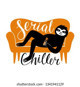 Vector illustration of a sloth lying on an orange sofa with a TV remote control. Serial chiller - calligraphy handwritten sarcastic quote. Funny typography poster about laziness and relaxing