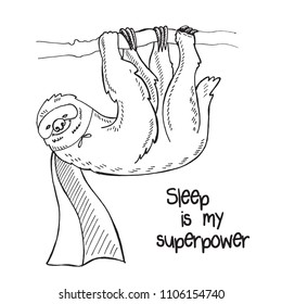 Vector illustration of sloth superhero lounger on a tree branch with cloak, mask, lettering sleep is my superpower, black and white handdrawn picture isolated on empty background