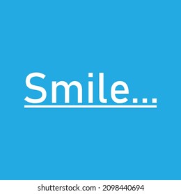 Vector illustration of a "smile..." lettering. Can be used for cards, flyers, posters, t shirts.