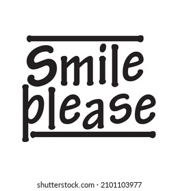 Vector illustration of a "smile please" lettering. Can be used for cards, flyers, posters, t shirts.