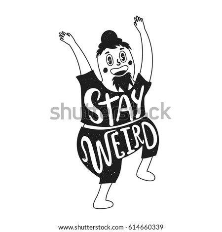 Vector illustration with smiley face and raised hands man. Stay weird lettering quote. T-shirt print design, greeting card art, typography inspiration poster with text